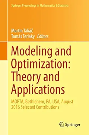 modeling and optimization theory and applications mopta bethlehem pa usa august 2016 selected contributions