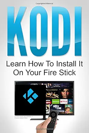kodi learn how to install it on your fire stick 1st edition ray phillips 1521718237, 978-1521718230
