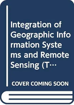 integration of geographic information systems and remote sensing 1st edition jeffrey l star ,john e estes