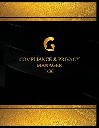 compliance and privacy manager log compliance and privacy manager logbook 1st edition centurion logbooks