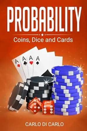 probability coins dice and cards 1st edition carlo di carlo 1688233245, 978-1688233249