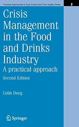 crisis management in the food and drinks industry a practical approach 1st edition colin doeg 0387233822,