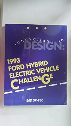 innovations in design 1993 ford hybrid electric vehicle challenge 1st edition society of automotive engineers