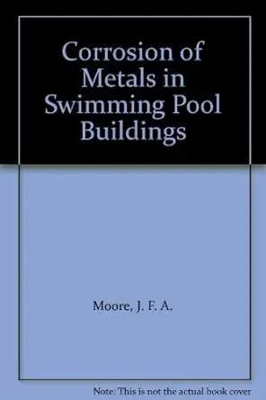 corrosion of metals in swimming pool buildings 1st edition j f a moore ,r n cox 0851254276, 978-0851254272