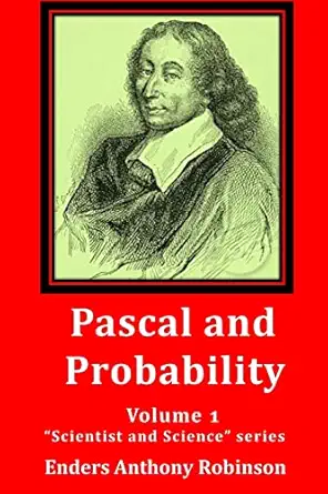 Pascal And Probability Volume 1 In The A Scientist And Sciencea Series
