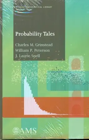probability tales 1st edition charles m grinstead ,william p peterson ,j laurie snell 0821852612,