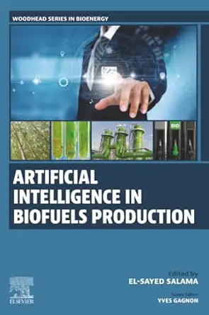 artificial intelligence in biofuels production 1st edition el sayed salama 0443267189, 978-0443267185