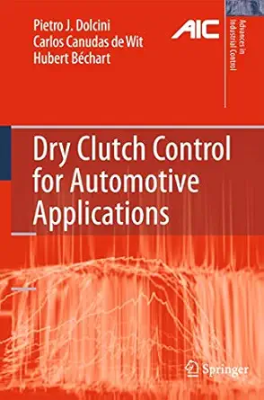 dry clutch control for automotive applications 1st edition pietro j dolcini ,carlos canudas de wit ,hubert ba