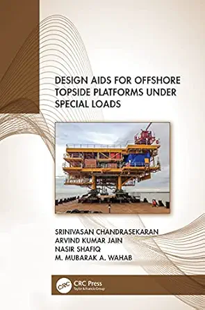 design aids for offshore topside platforms under special loads 1st edition srinivasan chandrasekaran ,arvind