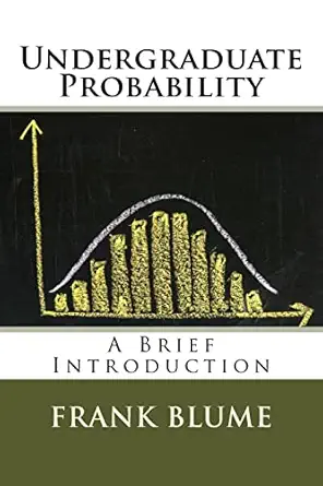 undergraduate probability a brief introduction 1st edition frank blume 1519161654, 978-1519161659