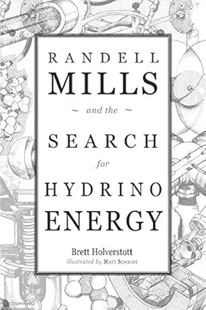 randell mills and the search for hydrino energy 1st edition brett holverstott ,matt schmidt ,kert davies