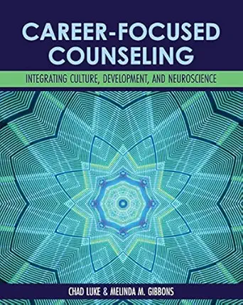 career focused counseling integrating culture development and neuroscience 1st edition chad luke ,melinda
