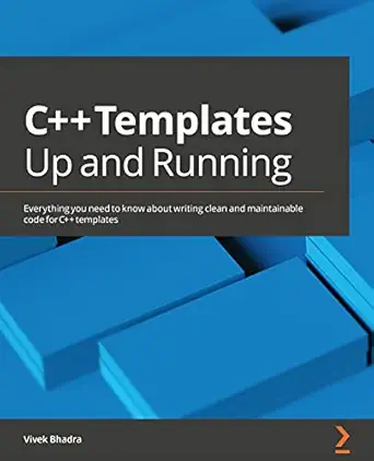 c++ templates up and running 1st edition vivek bhadra 1838986049, 978-1838986049