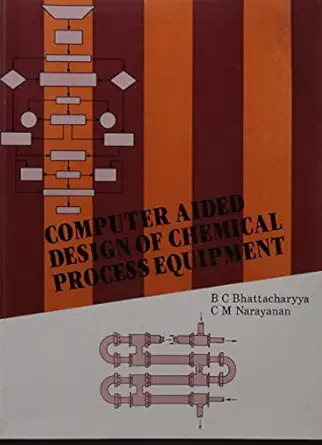 a computer aided design of chemical process equipment 1st edition narayanan bhattacharyya 8173817596,