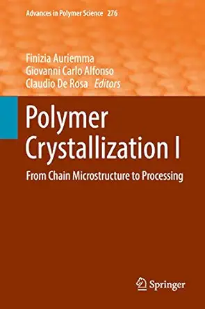 Polymer Crystallization I From Chain Microstructure To Processing