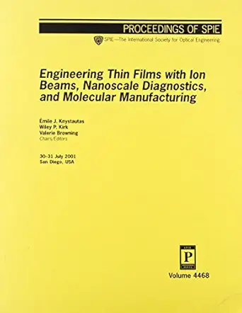 engineering thin films with ion beams nanoscale diagnostics and molecular manufacturing 1st edition emile j