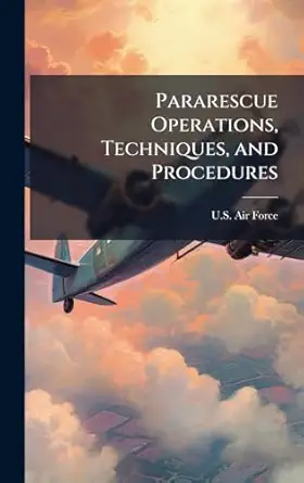 pararescue operations techniques and procedures 1st edition u s air force 1025047397, 978-1025047393