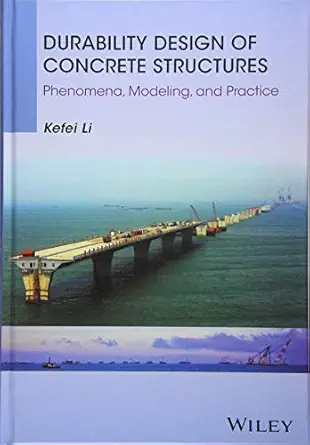 durability design of concrete structures phenomena modeling and practice 1st edition kefei li 1118910095,