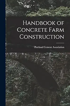 handbook of concrete farm construction 1st edition portland cement association 1014155509, 978-1014155504