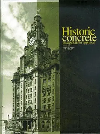 historic concrete the background to appraisal 1st edition james sutherland ,dawn humm ,mike chrimes