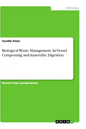 biological waste management in vessel composting and anaerobic digestion 1st edition ayodeji akeju