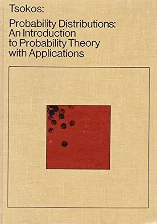 probability distributions an introduction to probability theory with applications 1st edition chris p tsokos