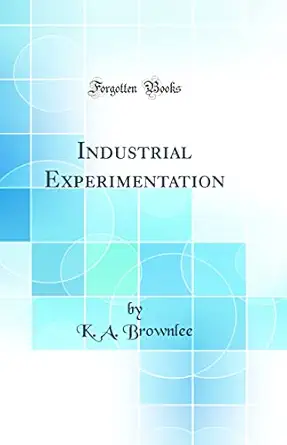 industrial experimentation 1st edition k a brownlee 0266853501, 978-0266853503