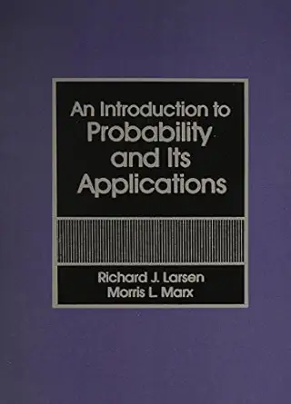 introduction to probability and its applications 1st edition richard j larsen 0134934539, 978-0134934532