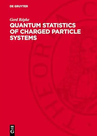 quantum statistics of charged particle systems 1st edition wolf dietrich kraeft ,dietrich kremp ,werner