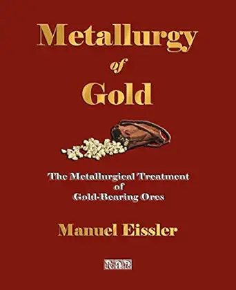 metallurgy of gold the metallurgical treatment of gold bearing ores 1st edition manuel eissler 1603861815,