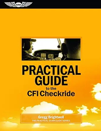 practical guide to the cfi checkride 1st edition gregg brightwell 1560279729, 978-1560279723