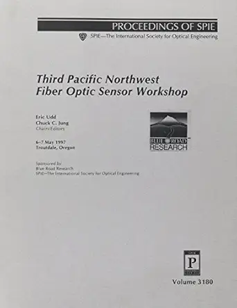 third pacific northwest fiber optic sensor workshop 6 7 may 1997 troutdale oregon 1st edition eric udd ,chuck