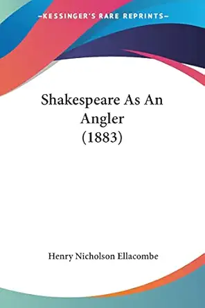 shakespeare as an angler 1st edition henry nicholson ellacombe 1104654466, 978-1104654467