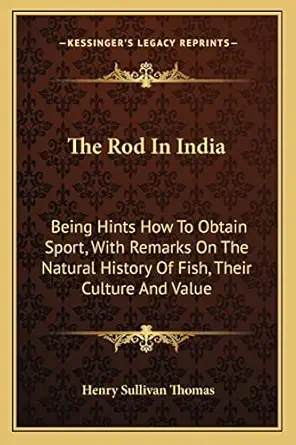 the rod in india being hints how to obtain sport with remarks on the natural history of fish their culture