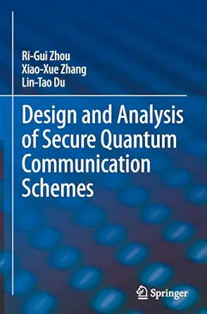 Design And Analysis Of Secure Quantum Communication Schemes