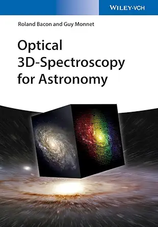 optical 3d spectroscopy for astronomy 1st edition roland bacon ,guy monnet 3527412026, 978-3527412020