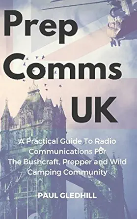 prepcomms uk a practical guide to radio communications for the bushcraft prepper and wild camping community