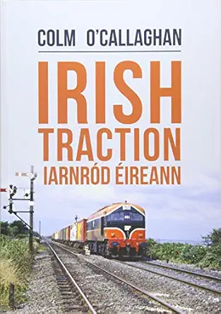 irish traction iarnra d a ireann 1st edition colm o\\\\\\\'callaghan 1445688441, 978-1445688442