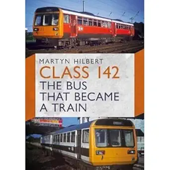 class 142 the bus that became a train 1st edition martyn hilbert 178155823x, 978-1781558232