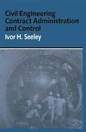 civil engineering contract administration and control 1st edition ivor h seeley 0333405919, 978-0333405918