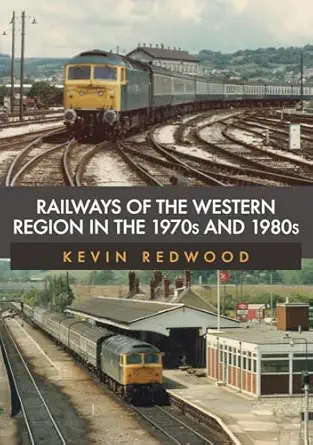railways of the western region in the 1970s and 1980s 1st edition kevin redwood 1445684314, 978-1445684314