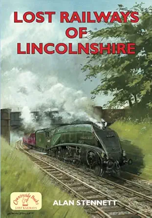 lost railways of lincolnshire 1st edition alan stennett 1846740401, 978-1846740404