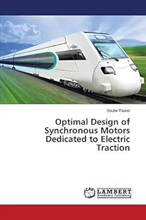 optimal design of synchronous motors dedicated to electric traction 1st edition souhir tounsi 365967303x,