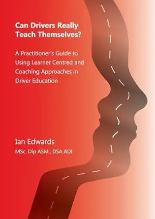 Can Drivers Really Teach Themselves A Practiitioners Guide To Using Learner Centred And Coaching Approaches In Driver Education