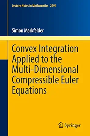 convex integration applied to the multi dimensional compressible euler equations 1st edition simon markfelder