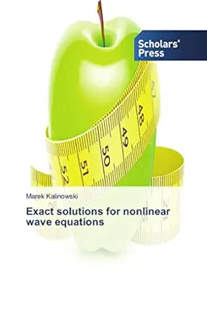 exact solutions for nonlinear wave equations 1st edition marek kalinowski 3659845299, 978-3659845291