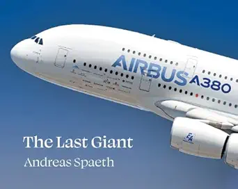 a380 the last giant 1st edition andreas spaeth 1910848549, 978-1910848548