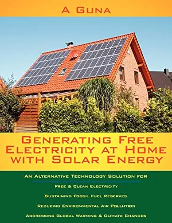 generating free electricity at home with solar energy 1st edition a guna 1434303667, 978-1434303660