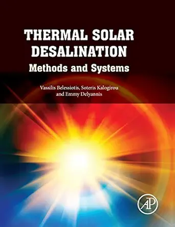 thermal solar desalination methods and systems 1st edition vassilis belessiotis ,soteris kalogirou dsc phd