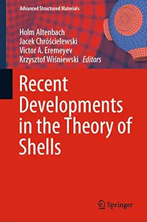recent developments in the theory of shells 1st edition holm altenbach ,jacek chra a cielewski ,victor a